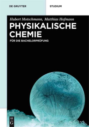 Cover das Buches „Physikalische Chemie für die Bachelorprüfung“ von Prof. Dr. Hubert Motschmann und Matthias Hofmann. Auf dem Titel ist eine gefrorene Seitenblase abgebildet.